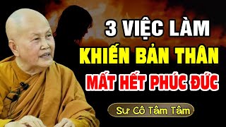 3 Việc Làm Khiến Bản Thân Mất Hết Phúc Báu Phước Lộc Tiêu Tán nghe để tránh  Sư Cô Tâm Tâm [upl. by Etnoel]