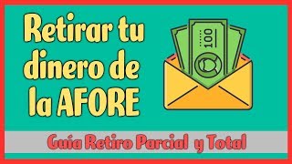 AFORES ¿Retirar dinero de mi Afore  Retiro Parcial y Total [upl. by Britt]