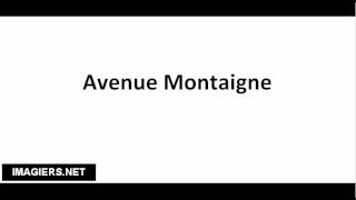 How to pronounce Avenue Montaigne [upl. by Moyer]