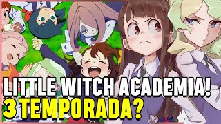 LITTLE WITCH ACADEMIA 3 TEMPORADA Little Witch Academia 2023 [upl. by Dougie835]