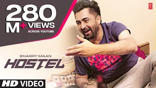 Hostel Sharry Mann Video Song  Parmish Verma  Mista Baaz  New Punjabi Song 2017  Punjabi Song [upl. by Sansen]