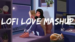 Lofi Love Mashup  Non Stop Music to Relax Drive Study  Bollywood Lofi Songs [upl. by Schug686]