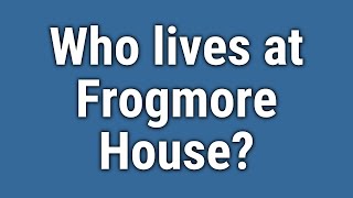 Who lives at Frogmore House [upl. by Modesta629]