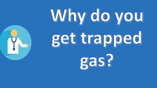 Why do you get trapped gas   Best Health Channel [upl. by Otti462]