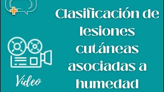 Clasificación de lesiones cutáneas asociadas a humedad [upl. by Ileyan790]