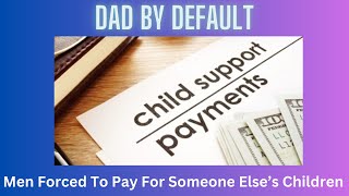 Men Forced To Pay Child Support For Someone Elses Children [upl. by Nueoht]