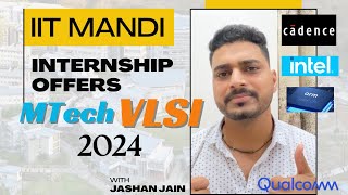 IIT Mandi 2024 Internship offers DISCLOSED 😱  Mtech VLSI  90 Hired [upl. by Oderfliw]