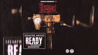 Juanka El Problematik Ft Osquel  Siempre Ando Ready [upl. by Dragon]