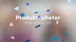 Produktnyheter fra Tripletex – januar og februar 2024 [upl. by Aneerahs]