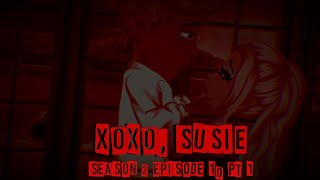 xoxo susie  season 2 episode 10 part 1 msp series [upl. by Gram87]