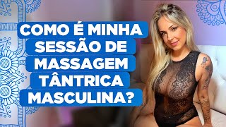 Como é minha sessão de Massagem Tantrica Masculina Tudo que acontece [upl. by Anahtor264]