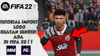 TUTORIAL CARA IMPORT LOGO SESUAI KEINGINAN KALIAN DI FIFA 22 [upl. by Yasdnyl]