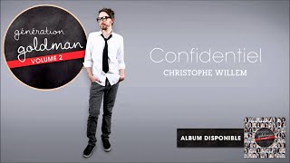 Génération Goldman Vol 2  Christophe Willem  Confidentiel OFFICIEL [upl. by Ibba]