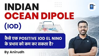 Indian Ocean Dipole IOD  Can A Positive Indian Ocean Dipole Offset El Niño Effects Anirudh upsc [upl. by Nnayrb]