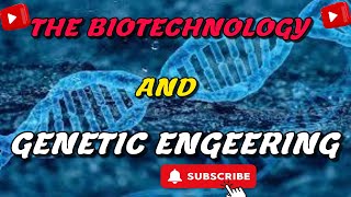 The Biotechnology and Genetic Engineering [upl. by Assennej]