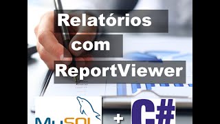 Criando Relatórios com o ReportViewer em C e MySql [upl. by Ecyoj671]