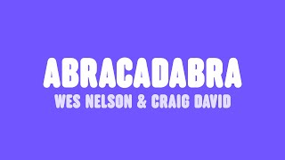 Wes Nelson amp Craig David  Abracadabra Lyrics [upl. by Litta]