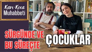 KarıKoca Muhabbeti  4 Sürgünde ve bu süreçte çocuklar [upl. by Ocirema]