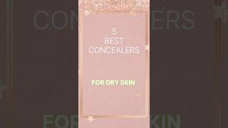 5 Best Concealers For Dry Skin dryskin concealer productknowledge shorts [upl. by Novah]