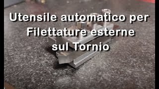 Utensile automatico per filettature esterne sul tornio parallelo [upl. by Raamal]