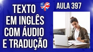 APRENDA INGLÊS COM LEITURA GUIADA  TEXTO EM INGLÊS COM ÁUDIO E TRADUÇÃO AULA 397 [upl. by Kitchen460]