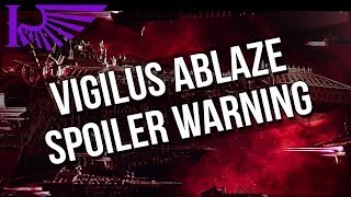 VIGILUS ABLAZE SPOILERS YOU HAVE BEEN WARNED  The Importance Of The Vengeful Spirit [upl. by Nuahsed921]