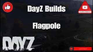 PS5 DayZ Builds  Flagpole [upl. by Grange901]