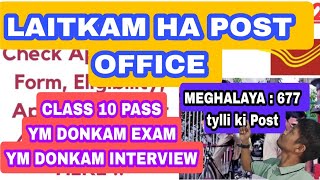 LAITKAM POST OFFICE 677 TYLLI KI POST HA MEGHALAYA  YM DONKAM EXAM YM DONKAM INTERVIEW [upl. by Ecidnarb483]