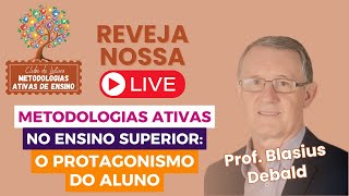 Metodologias ativas no ensino superior o protagonismo do aluno com Blasius Debald InstTalentos [upl. by Lawford142]