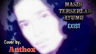 MASIH TERSERLAH AYUMUExist  Cover by Anthox2024 liverecording [upl. by Nitnerb]