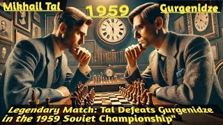 Legendary Match Tal Defeats Gurgenidze in the 1959 Soviet Championship [upl. by Jordanna]