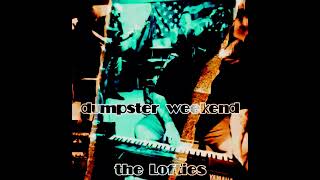 the Lofties dumpster weekend [upl. by Chip]