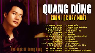 Quang Dũng Tuyển Tập  Những Ca Khúc Để Đời Của Quang Dũng  Vì Anh Một Lần Nữa Vì Đó Là Em [upl. by Idoc25]