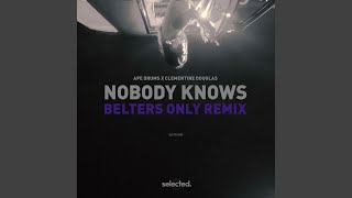 Nobody Knows Belters Only Remix [upl. by Airasor882]