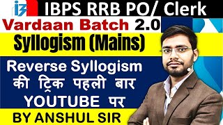 Reverse Syllogism Reasoning Tricks Vardaan20 By Anshul Sir  IBPS RRB 2023 Mains Classes [upl. by Geaghan311]