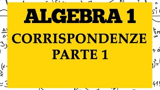 ALGEBRA 1  Corrispondenze parte 1  Lezione 5 [upl. by Litman]