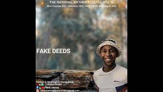 FAKE DEEDS  THE NATIONAL ANTHEM SOULFUL VOL16 Bon Voyage 2022Welcome 2023 amp FAKE DEEDS Birthday [upl. by Otxis]