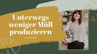 Zero Waste 2  Weniger Müll TO GO produzieren  3 einfache Tipps [upl. by Nichole]