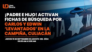 ¡Padre e hijo Activan fichas de búsqueda por Carlos y Edwin ‘levantados’ en La Campiña Culiacán [upl. by Cran]