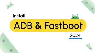 How to install ADB amp Fastboot in 2024 Easy Latest [upl. by Jahn]