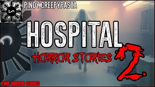 HOSPITAL HORROR STORIES 2  Tagalog Horror Stories  Pinoy Creepypasta [upl. by Vogeley]