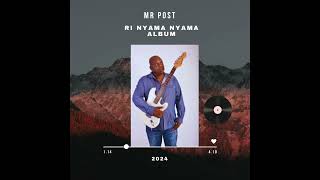 Mr Post RiNyama Nyama Album 2024 🥰🔥Ft Makhadzi Benny Mayengani amp Dr Joe Shirimani [upl. by Eirac343]