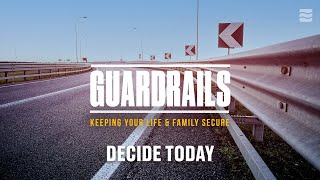 Decide Today \\ GUARDRAILS [upl. by Aelyk]