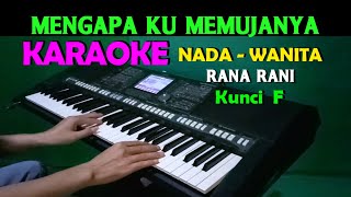 MENGAPA  Rana Rani  KARAOKE Nada Wanita HD [upl. by Rainie]