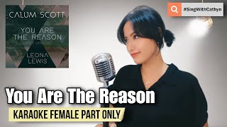 You Are The Reason  Calum Scott Leona Lewis Karaoke Female Part Only [upl. by Omrellug]