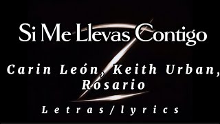 Si Me Llevas Contigo  Carin León Keith UrbanRosario  letraslyrics  Con Subtítulos en Español [upl. by Cathi]