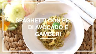 Spaghetti integrali con Pesto di Avocado e Gamberi [upl. by Georgia]