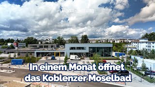 Neues Moselbad in Koblenz ist fast fertig Eröffnung Ende August [upl. by Ahset184]