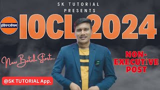 IOCL RECRUITMENT 2024  Non  Executive Post  New Batch Start SKTUTORIALs App [upl. by Darice]