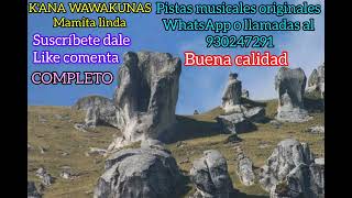 KANA WAWAKUNAS Mamita linda Pistas musicales originales Día de la madre [upl. by Ecinhoj]